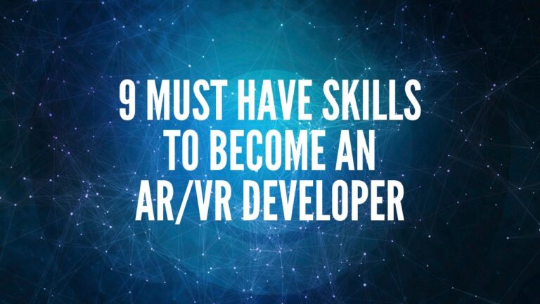 9 Must have skills to become an AR/VR developer (with course suggestions)