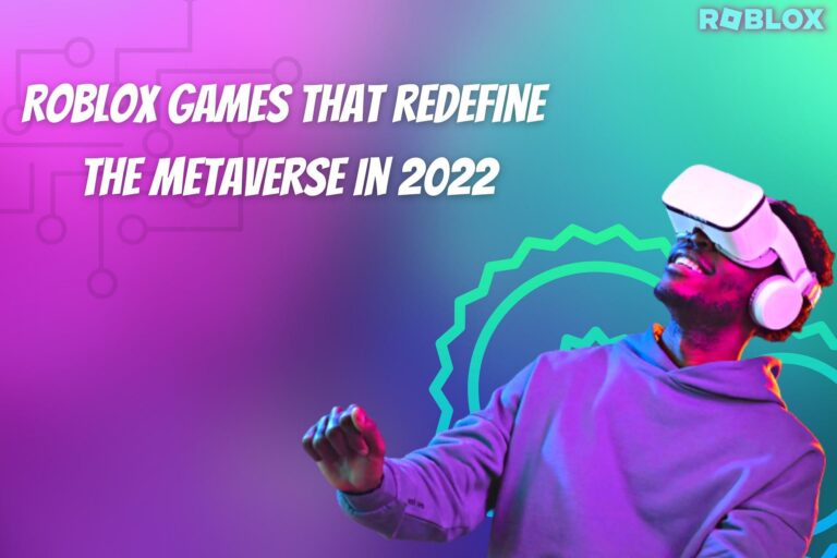 10 Roblox Games Redefining The Metaverse In 2022