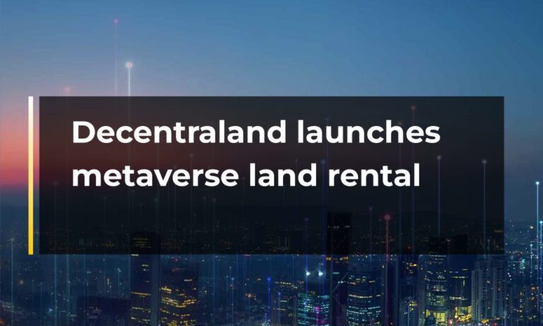 Decentraland launches metaverse land rental