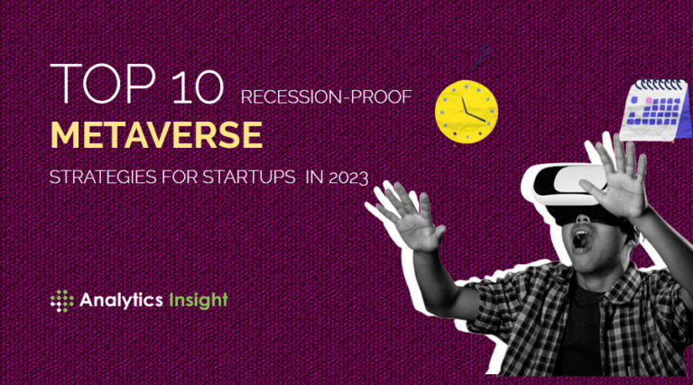 Top 10 Recession-Proof Metaverse Strategies for Startups in 2023