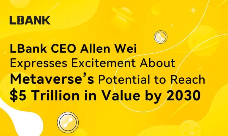 LBank CEO shares his excitement about the Metaverse’s potential to become a multi-billion dollar industry by 2030