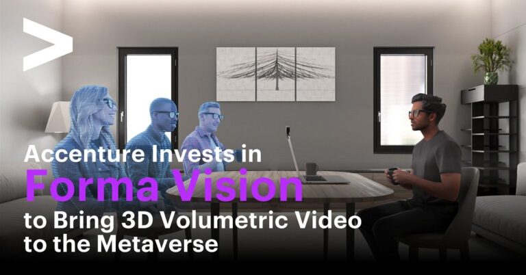 Accenture augments Metaverse campaign with strategic investment in Forma Vision