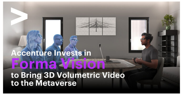 Accenture invests in Forma Vision to bring 3D volumetric video into the metaverse